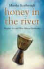 Image for Honey in the River - Shadow, Sex and West African Spirituality