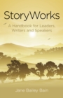 Image for Storyworks  : a handbook for leaders, writers and speakers