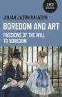 Image for Boredom and art  : passions of the will to boredom
