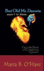 Image for But Old Mr. Darwin wasn&#39;t to Blame : The Litte Book of Evolutionary Quotes
