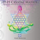 Image for 19 : 19 Crystal Matrix: The Sacred Meditation of the Ascended Masters