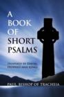 Image for A book of short psalms  : (inspired by David, prophet and king)