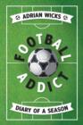Image for Football addict  : diary of a season