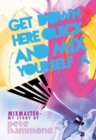 Image for Get Down Here Quick and Mix Yourself a Hit: Mixmaster - My Story