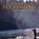 Image for Little book of fly fishing for salmon in rivers &amp; streams