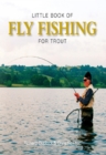 Image for Little book of fly fishing for trout