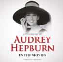 Image for Little book of Audrey Hepburn in the movies
