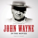 Image for Little Book of John Wayne in the Movies