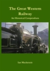 Image for The Great Western Railway  : an historical compendium