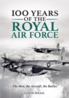 Image for 100 Years of The Royal Air Force: The Men, The Aircraft, The Battles