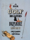 Image for The book of golf disasters &amp; bizarre records
