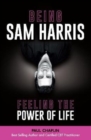 Image for Being Sam Harris  : feeling the power of life