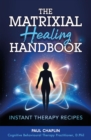 Image for The matrixial healing handbook: instant therapy recipes