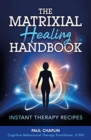 Image for The matrixial healing handbook  : instant therapy recipes
