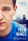 Image for Give Them Wings: The Autobiography of Paul Hodgson