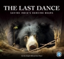 Image for The last dance: saving India&#39;s dancing bears
