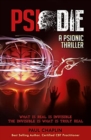Image for PSI Die: A Psionic Thriller