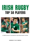 Image for Irish Rugby - Top 50 Players: A Compilation of the Greatest Ever Irish Rugby Players