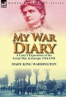 Image for My War Diary : A Lady&#39;s Experience of the Great War in Europe 1914-1918
