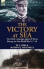 Image for The Victory at Sea : the Allied Campaign Against U-Boats During the First World War 1917-18