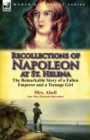 Image for Recollections of Napoleon at St. Helena : The Remarkable Story of a Fallen Emperor and a Teenage Girl