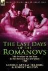Image for The Last Days of the Romanovs : The Murder of the Tsar &amp; the Russian Royal Family, 1918