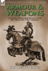 Image for Armour &amp; Weapons : A Concise Illustrated History from the 11th to the 17th Centuries