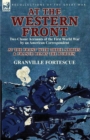 Image for At the Western Front : Two Classic Accounts of the First World War by an American Correspondent-At the Front with Three Armies &amp; France Bears