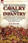 Image for The Illustrated Cavalry Versus Infantry : An Evaluation of the Practices of the Armies of the 18th &amp; 19th Centuries from the Perspective of the Early 2