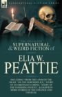 Image for The Collected Supernatural and Weird Fiction of Elia W. Peattie : Twenty-Two Short Stories of the Strange and Unusual