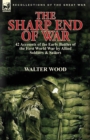 Image for The Sharp End of War : 42 Accounts of the Early Battles of the First World War by Allied Soldiers &amp; Sailors