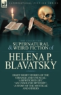 Image for The Collected Supernatural and Weird Fiction of Helena P. Blavatsky