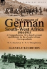 Image for The Conquest of German South-West Africa, 1914-1915 : A Comprehensive First-Hand Account and History by Two South African Correspondents