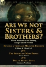 Image for Are We Not Sisters &amp; Brothers? : Three Narratives of Slavery, Escape and Freedom-Running a Thousand Miles for Freedom by William and Ellen Craft, The History of Mary Prince by Mary Prince &amp; Twelve Yea
