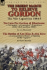 Image for The Desert March to Relieve Gordon : the Nile Expedition 1884-5-Too Late for Gordon and Khartoum: a Newspaper Correspondent&#39;s Experiences of the Nile Expedition 1884-5 by Alex Macdonald &amp; The Battles 