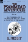 Image for The Collected Young Readers Fiction of E. Nesbit-Volume 1 : The Psammead Adventures-Five Children and It, The Phoenix and the Carpet &amp; The Story of the Amulet