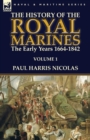 Image for The History of the Royal Marines : the Early Years 1664-1842: Volume 1