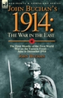 Image for John Buchan&#39;s 1914 : the War in the East-the First Months of the First World War on the Eastern Front-June to December 1914
