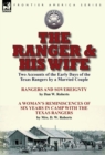 Image for The Ranger &amp; His Wife : Two Accounts of the Early Days of the Texas Rangers by a Married Couple-Rangers and Sovereignty by Dan W. Roberts &amp; A Woman&#39;s Reminiscences of Six Years in Camp with the Texas 