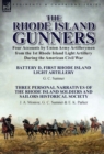 Image for The Rhode Island Gunners : Four Accounts by Union Army Artillerymen from the 1st Rhode Island Light Artillery During the American Civil War-Battery D, First Rhode Island Light Artillery by G. C. Sumne