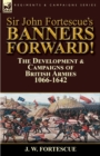 Image for Sir John Fortescue&#39;s Banners Forward!-The Development &amp; Campaigns of British Armies 1066-1642