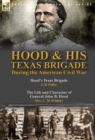 Image for Hood &amp; His Texas Brigade During the American Civil War