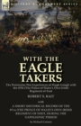 Image for With the &quot;Eagle Takers&quot; : the Peninsular War Experiences of Hugh Gough with the 87th (The Prince of Wales&#39;s Own Irish) Regiment of Foot