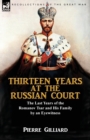Image for Thirteen Years at the Russian Court : the Last Years of the Romanov Tsar and His Family by an Eyewitness