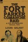 Image for The Fort Parker Comanche Raid &amp; its Aftermath, Texas, 1836