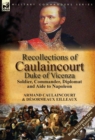 Image for Recollections of Caulaincourt, Duke of Vicenza : Soldier, Commander, Diplomat and Aide to Napoleon-Both Volumes in One Special Edition