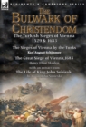 Image for The Bulwark of Christendom : the Turkish Sieges of Vienna 1529 &amp; 1683-The Sieges of Vienna by the Turks by Karl August Schimmer &amp; The Great Siege of Vienna,1683 by Henry Elliot Malden with an extract 
