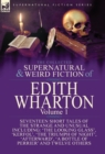 Image for The Collected Supernatural and Weird Fiction of Edith Wharton : Volume 1-Seventeen Short Tales of the Strange and Unusual