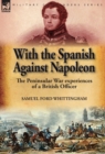 Image for With the Spanish Against Napoleon : the Peninsular War experiences of a British Officer