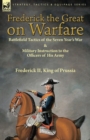 Image for Frederick the Great on Warfare : Battlefield Tactics of the Seven Year&#39;s War &amp; Military Instruction to the Officers of His Army by Frederick II, King of Prussia